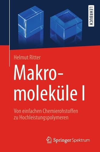 Makromoleküle I Von einfachen Chemierohstoffen zu Hochleistungspolymeren