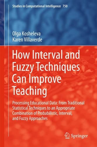 How Interval and Fuzzy Techniques Can Improve Teaching Processing Educational Data: From Traditional Statistical Techniques to an Appropriate Combination of Probabilistic, Interval, and Fuzzy Approaches