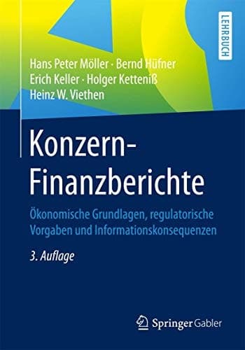 Konzern-Finanzberichte Ökonomische Grundlagen, regulatorische Vorgaben und Informationskonsequenzen