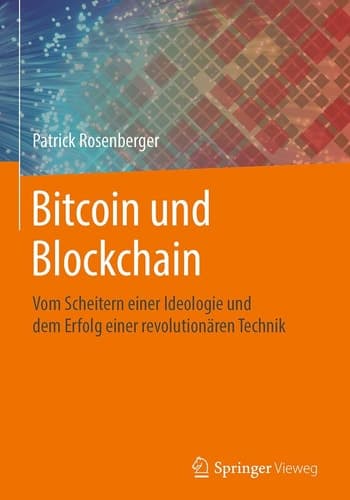 Bitcoin und Blockchain Vom Scheitern einer Ideologie und dem Erfolg einer revolutionären Technik