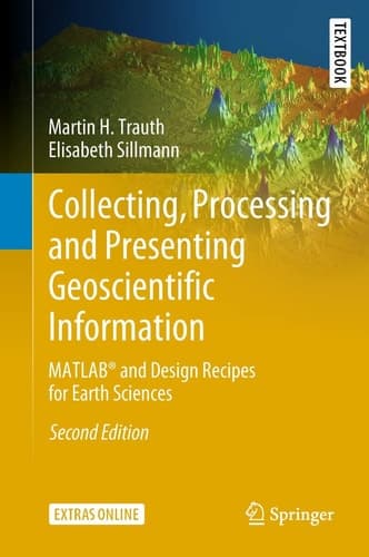Collecting, Processing and Presenting Geoscientific Information MATLAB® and Design Recipes for Earth Sciences