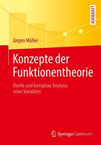 Konzepte der Funktionentheorie Reelle und komplexe Analysis einer Variablen