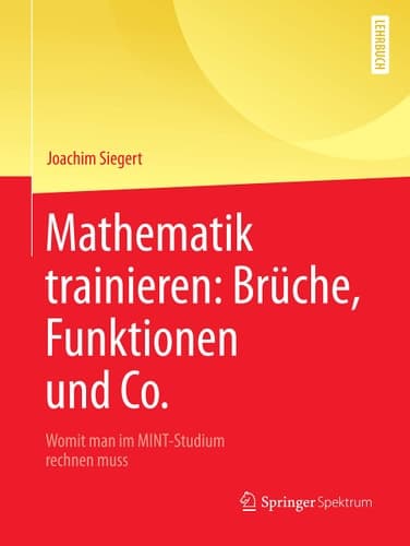Mathematik trainieren: Brüche, Funktionen und Co. Womit man im MINT-Studium rechnen muss