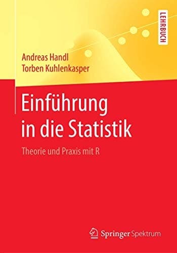 Einführung in die Statistik Theorie und Praxis mit R