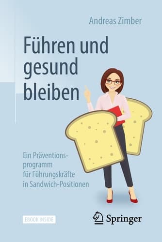 Führen und gesund bleiben: Ein Präventionsprogramm für Führungskräfte in Sandwich-Positionen (German Edition)