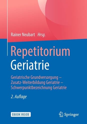 Repetitorium Geriatrie: Geriatrische Grundversorgung - Zusatz-Weiterbildung Geriatrie - Schwerpunktbezeichnung Geriatrie (German Edition)