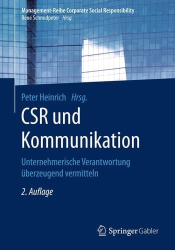 CSR und Kommunikation Unternehmerische Verantwortung überzeugend vermitteln