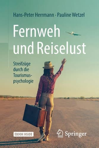 Fernweh und Reiselust - Streifzüge durch die Tourismuspsychologie (German Edition)