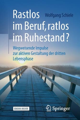 Rastlos im Beruf, ratlos im Ruhestand?: Wegweisende Impulse zur aktiven Gestaltung der dritten Lebensphase (German Edition)