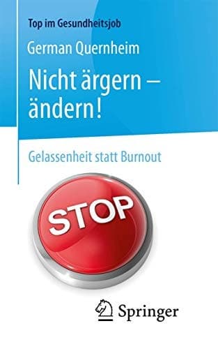 Nicht ärgern - ändern! Gelassenheit statt Burnout