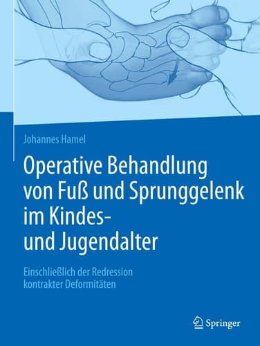 Operative Behandlung von Fuß und Sprunggelenk im Kindes- und Jugendalter Einschließlich der Redression kontrakter Deformitäten