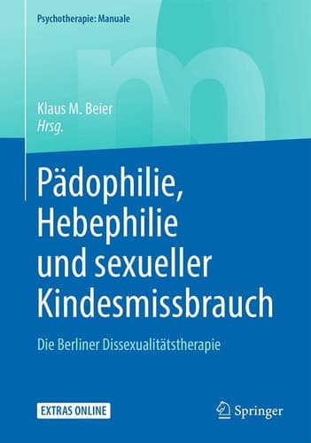Pädophilie, Hebephilie und sexueller Kindesmissbrauch Die Berliner Dissexualitätstherapie