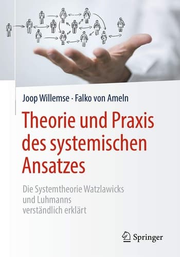 Theorie und Praxis des systemischen Ansatzes Die Systemtheorie Watzlawicks und Luhmanns verständlich erklärt