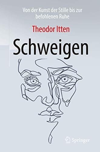Schweigen Von der Kunst der Stille bis zur befohlenen Ruhe
