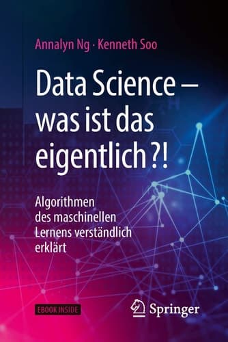 Data Science – was ist das eigentlich?!: Algorithmen des maschinellen Lernens verständlich erklärt (German Edition)