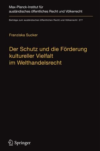 Der Schutz und die Förderung kultureller Vielfalt im Welthandelsrecht Eine völkerrechtliche Studie zum Stand und zu Verbesserungsmöglichkeiten am Beispiel audiovisueller Medien
