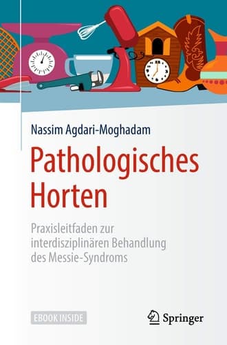 Pathologisches Horten: Praxisleitfaden zur interdisziplinären Behandlung des Messie-Syndroms (German Edition)