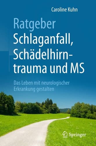 Ratgeber Schlaganfall, Schädelhirntrauma und MS Das Leben mit neurologischer Erkrankung gestalten
