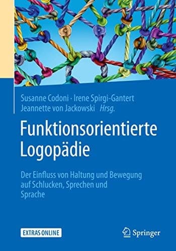 Funktionsorientierte Logopädie Der Einfluss von Haltung und Bewegung auf Schlucken, Sprechen und Sprache