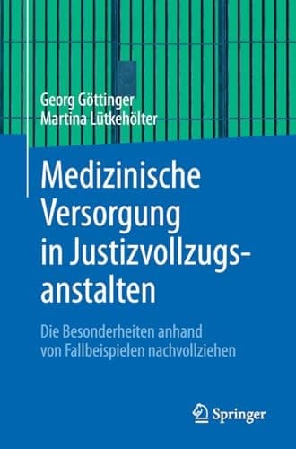 Medizinische Versorgung in Justizvollzugsanstalten Die Besonderheiten anhand von Fallbeispielen nachvollziehen