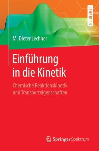 Einführung in die Kinetik Chemische Reaktionskinetik und Transporteigenschaften