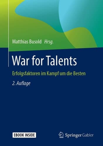 War for Talents: Erfolgsfaktoren im Kampf um die Besten (German Edition)