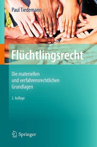 Flüchtlingsrecht Die materiellen und verfahrensrechtlichen Grundlagen