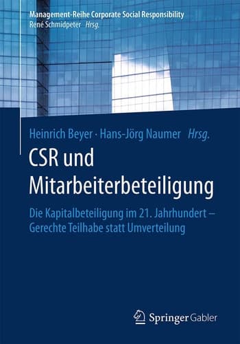 CSR und Mitarbeiterbeteiligung Die Kapitalbeteiligung im 21. Jahrhundert – Gerechte Teilhabe statt Umverteilung