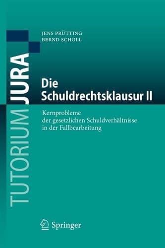 Die Schuldrechtsklausur II Kernprobleme der gesetzlichen Schuldverhältnisse in der Fallbearbeitung