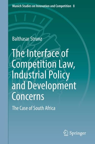 The Interface of Competition Law, Industrial Policy and Development Concerns The Case of South Africa