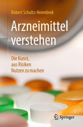 Arzneimittel verstehen Die Kunst, aus Risiken Nutzen zu machen
