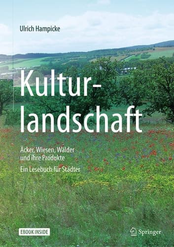 Kulturlandschaft - Äcker, Wiesen, Wälder und ihre Produkte: Ein Lesebuch für Städter (German Edition)