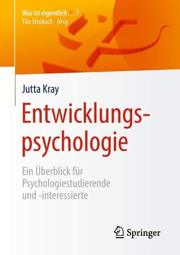 Entwicklungspsychologie Ein Überblick für Psychologiestudierende und -interessierte
