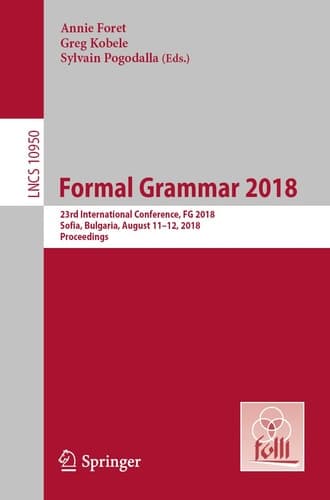 Formal Grammar 2018 23rd International Conference, FG 2018, Sofia, Bulgaria, August 11-12, 2018, Proceedings