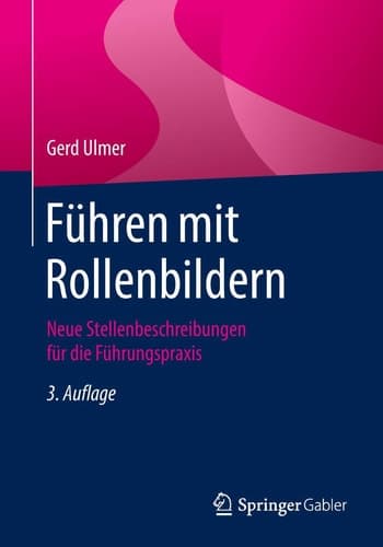 Führen mit Rollenbildern Neue Stellenbeschreibungen für die Führungspraxis
