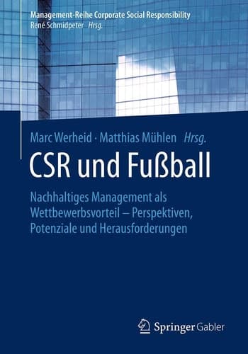 CSR und Fußball Nachhaltiges Management als Wettbewerbsvorteil – Perspektiven, Potenziale und Herausforderungen