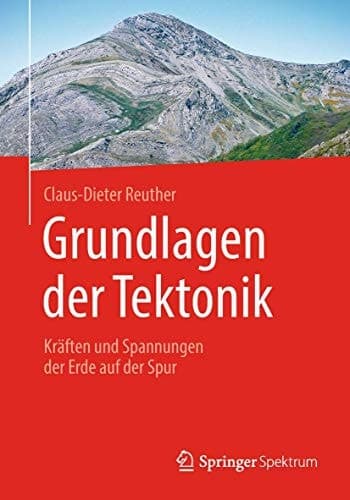 Grundlagen der Tektonik Kräften und Spannungen der Erde auf der Spur