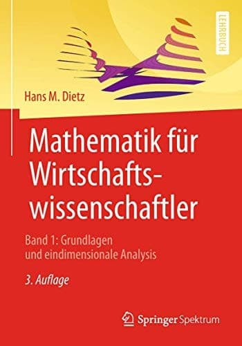 Mathematik für Wirtschaftswissenschaftler Band 1: Grundlagen und eindimensionale Analysis