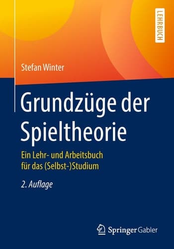 Grundzüge der Spieltheorie Ein Lehr- und Arbeitsbuch für das (Selbst-)Studium