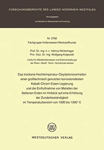 Das trockene Hochtemperatur-Oxydationsverhalten einer großtechnisch genutzten korrosionsfesten Kobalt-Chrom-Eisen-Legierung und die Einflußnahme von Metallen der Seltenen Erden im Hinblick auf eine Erhöhung der Zunderbeständigkeit im Temperaturbereich von 1000 bis 1300°C