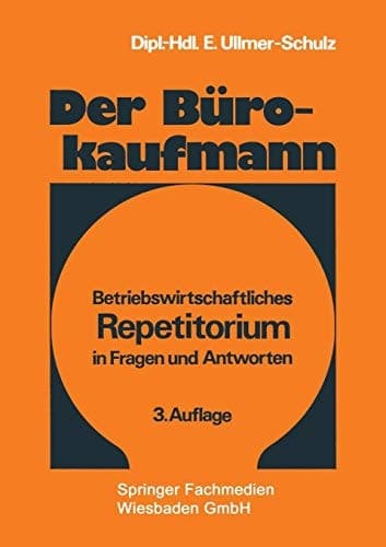 Der Bürokaufmann Betriebswirtschaftliches Repetitorium in Fragen und Antworten