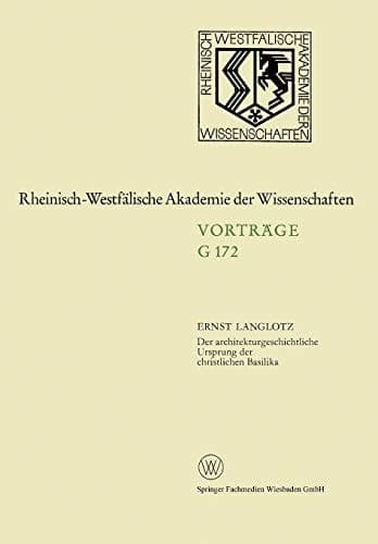 Der architekturgeschichtliche Ursprung der christlichen Basilika 162. Sitzung am 25. November 1970 in Düsseldorf