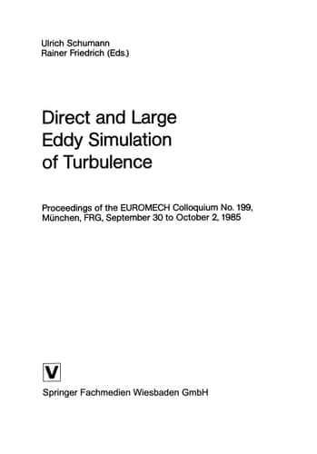 Direct and Large Eddy Simulation of Turbulence Proceedings of the EUROMECH Colloquium No. 199, München, FRG, September 30 to October 2, 1985