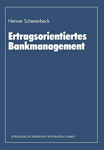 Ertragsorientiertes Bankmanagement Ein Lehrbuch zum Controlling in Kreditinstituten