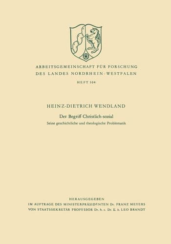 Der Begriff Christlich-sozial: Seine geschichtliche und theologische Problematik (Arbeitsgemeinschaft für Forschung des Landes Nordrhein-Westfalen, 104) (German Edition)