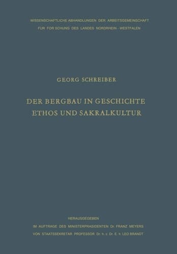Der Bergbau in Geschichte, Ethos und Sakralkultur (Wissenschaftliche Abhandlungen der Arbeitsgemeinschaft für Forschung des Landes Nordrhein-Westfalen, 21) (German Edition)