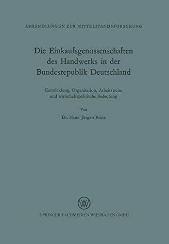 Die Einkaufsgenossenschaften des Handwerks in der Bundesrepublik Deutschland: Entwicklung, Organisation, Arbeitsweise und wirtschaftliche Bedeutung ... Mittelstandsforschung, 26) (German Edition)