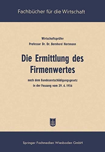 Die Ermittlung des Firmenwertes nach dem Bundesentschädigungsgesetz in der Fassung vom 29. 6. 56