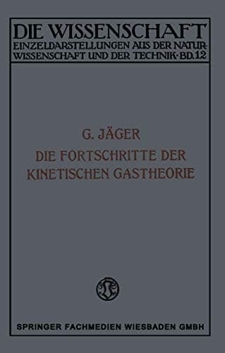 Die Fortschritte der Kinetischen Gastheorie (Die Wissenschaft, 12) (German Edition)