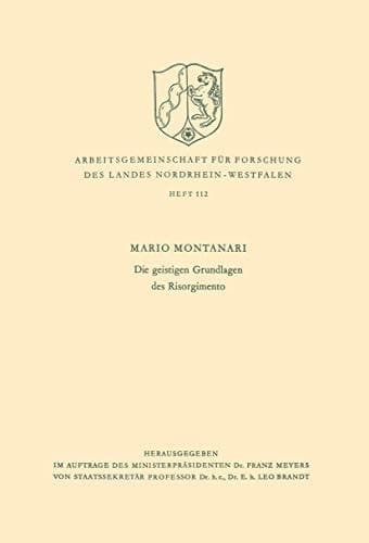 Die geistigen Grundlagen des Risorgimento (Arbeitsgemeinschaft für Forschung des Landes Nordrhein-Westfalen, 112) (German Edition)
